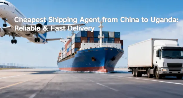 cheapest-shipping-agent-from-china-to-uganda